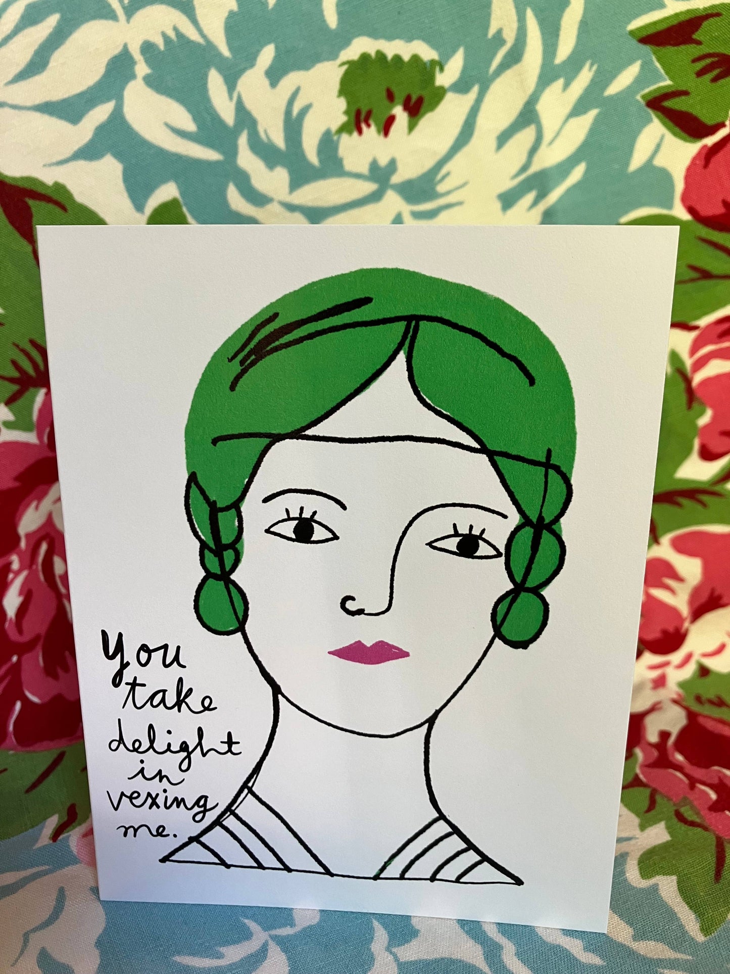 A2 Greeting Card - You Take Delight in Vexing Me