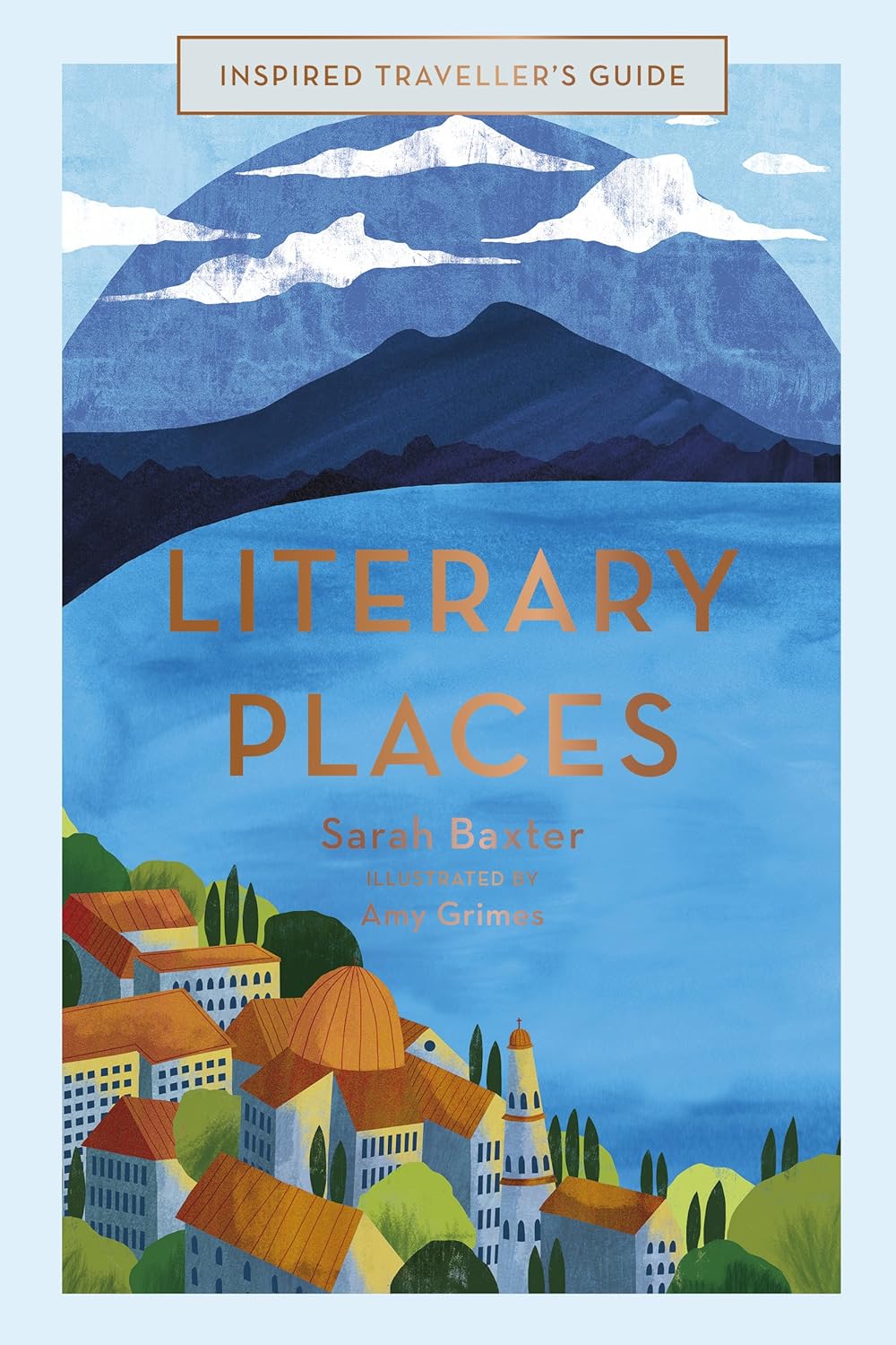 Literary Places (2): Volume 2 (Inspired Traveller's Guides) by Sarah Baxter