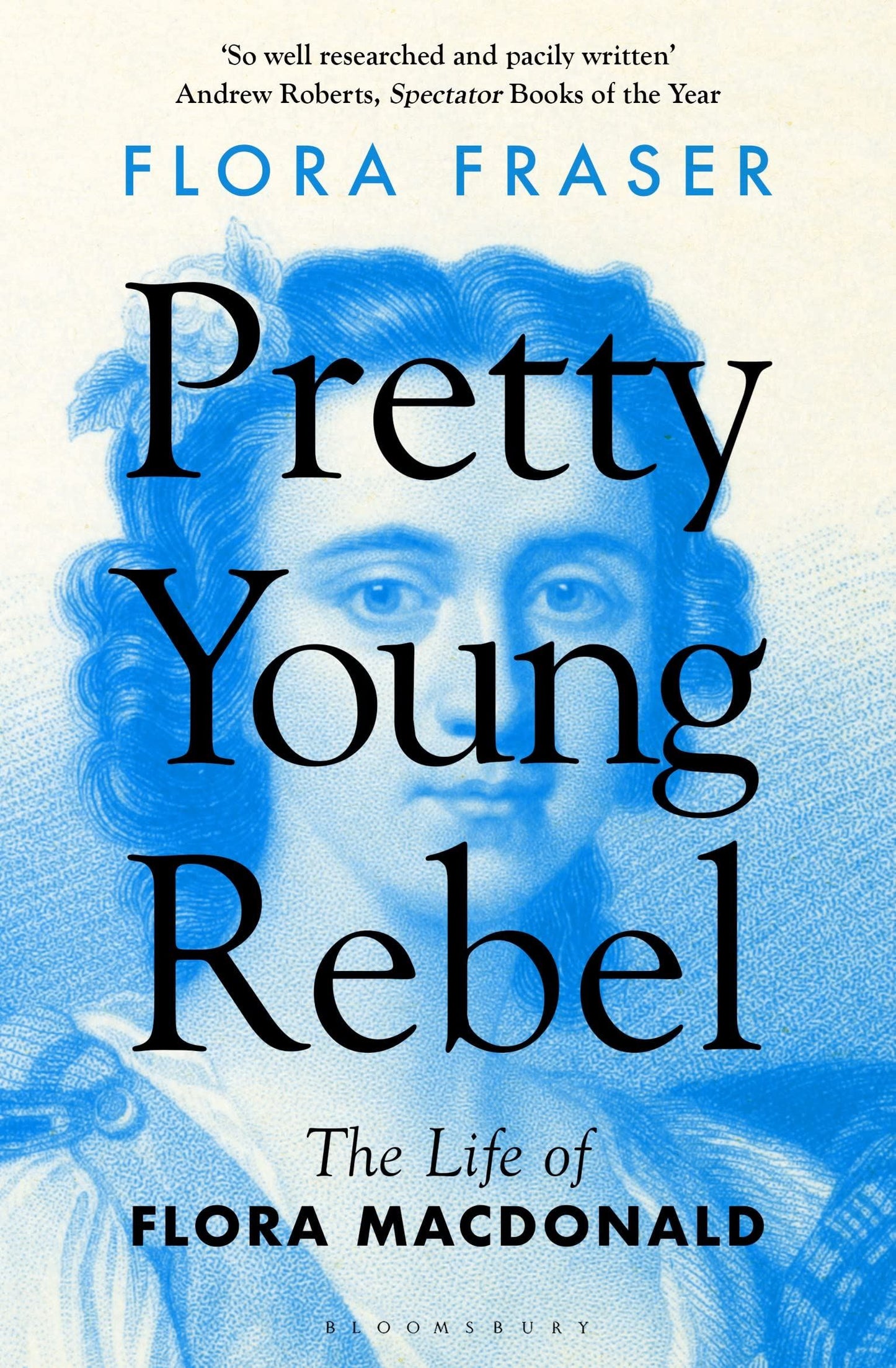 Pretty Young Rebel: The Life Of Flora Macdonald by Flora Fraser