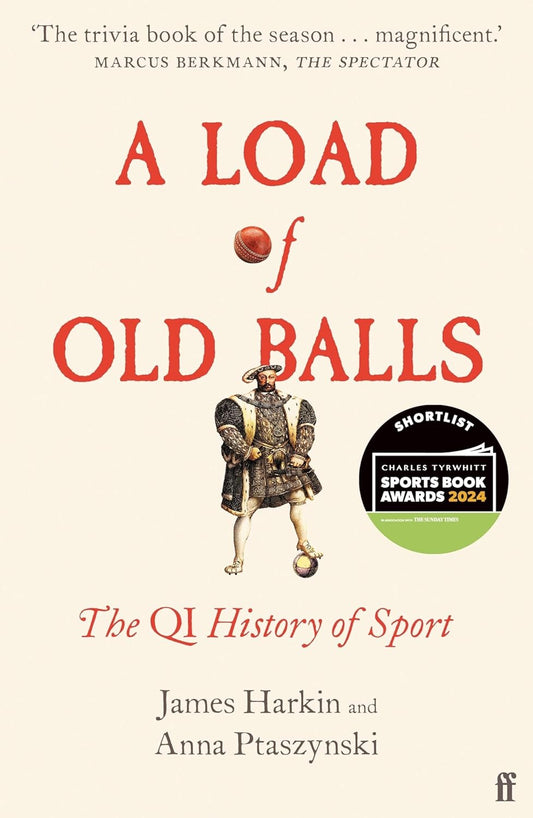 A Load of Old Balls: The QI History of Sport by James Harkin